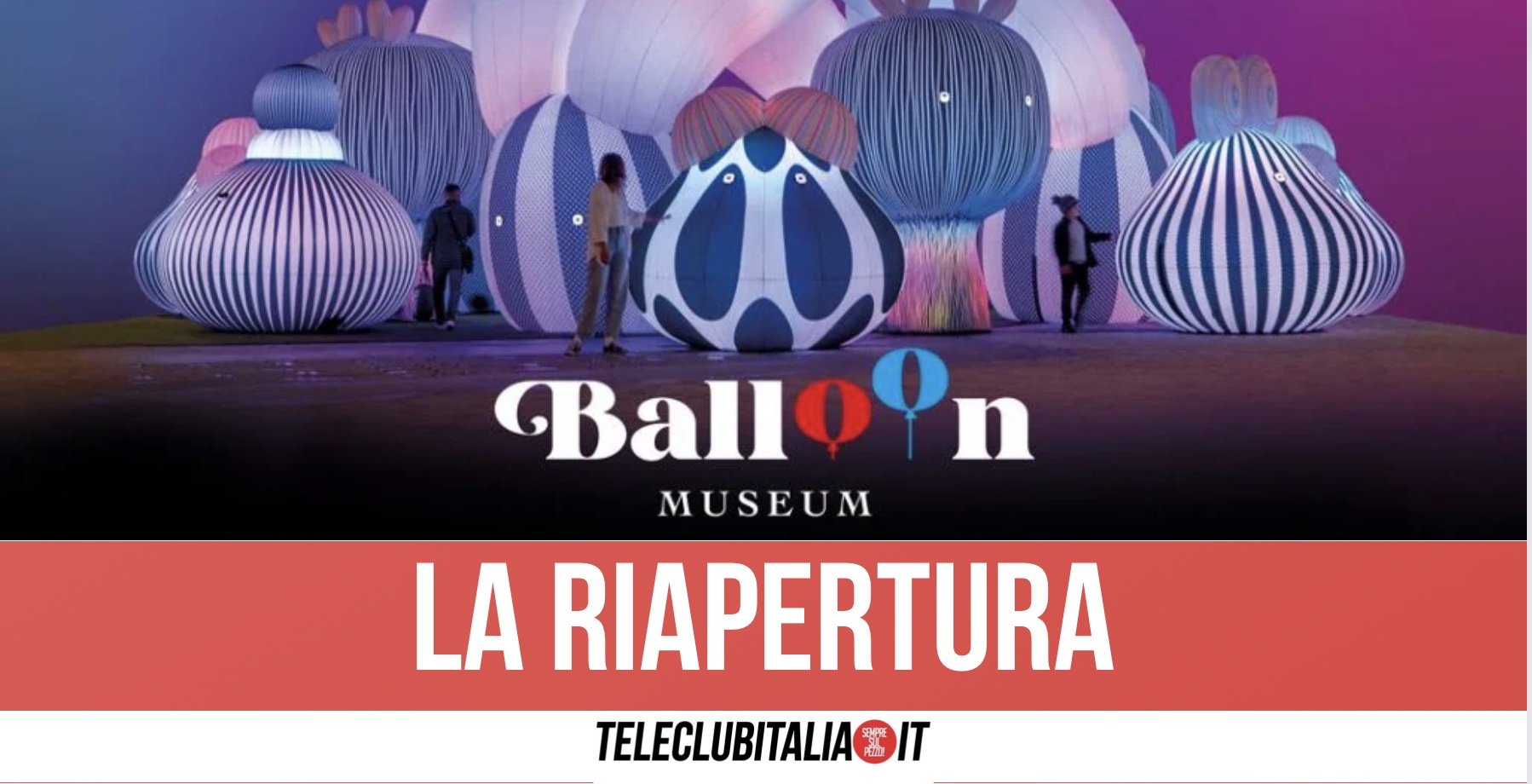 Napoli, il Balloon Museum riapre il 22 dicembre alla Mostra d’Oltremare fino a fine febbraio