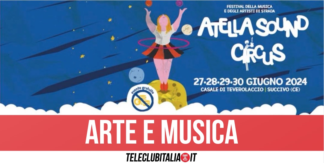 Atella Sound Circus 2024: il grande Festival degli Artisti di Strada e della Musica