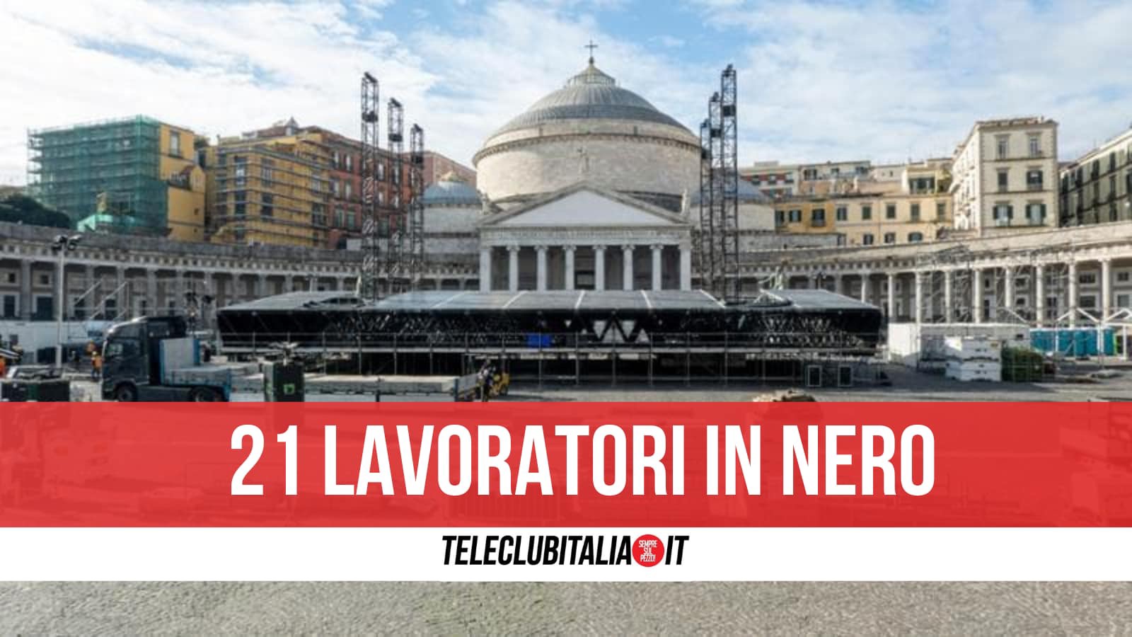 Napoli, lavori di smontaggio del palco di X Factor: scoperti 21 lavoratori in nero