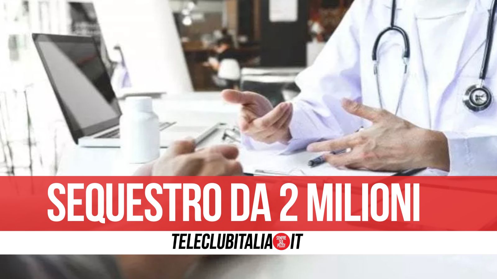 Attività private senza autorizzazione: sequestro milionario a medico dell’Asl di Caserta